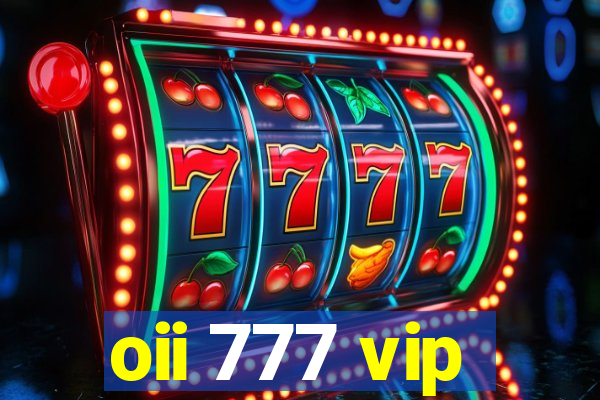 oii 777 vip